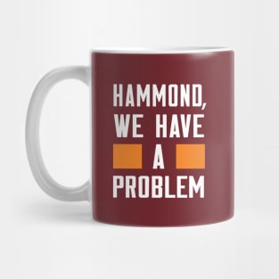 HAMMOND, WE HAVE A PROBLEM Mug